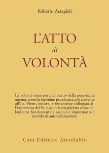 L' atto di volontà - Roberto Assagioli - copertina