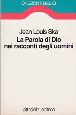 Ska Jean Louis – La parola di Dio nei racconti degli uomini (2003) pdf Ska Jean Louis – La parola di Dio nei racconti degli uomini (2003) pdf