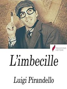 Luigi Pirandello – L’imbecille (2020)