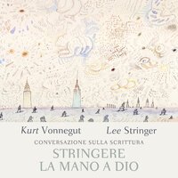 Stringere la mano a Dio - Audio - Lee Stringer, Kurt Vonnegut - Storytel