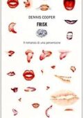 Dennis Cooper - Frisk (1997)