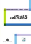 Alberto Petrucciani, Simona Turbanti - Manuale di catalogazione (2021)