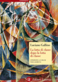 Luciano Gallino - La lotta di classe dopo la lotta di classe (2013)