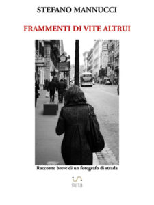 Stefano Mannucci – Frammenti di vite altrui (2016)