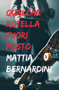 Mattia Bernardini – Qualche rotella fuori posto (2021)