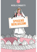 Nicola Cinquetti - Sposerò Berlusconi (2013)