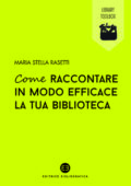 img Maria Stella Rasetti - Come raccontare in modo efficace la tua biblioteca (2021)
