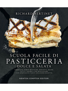 Richard Bertinet – Scuola facile di pasticceria dolce e salata (2014)