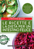 img Christine Bailey - Le ricette e la dieta per un intestino felice (2016)