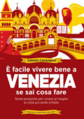 Isabella Campagnol - È facile vivere bene a Venezia se sai cosa fare (2016)