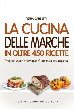 Petra Carsetti – La cucina delle Marche in oltre 450 ricette (2015)