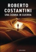 Roberto Costantini - Una donna in guerra (2021)