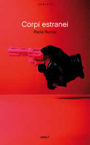 Paola Ronco – Corpi estranei (2010)