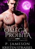 Kristen Strassel, P. Jameson - The Royal Omegas Vol. 1. La Sua Omega Proibita (2020)