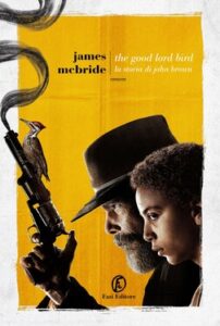 James McBride – The good lord bird. La storia di John Brown (2021)