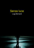 Luigi Bernardi - Senza luce (2012)