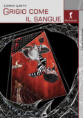 Lorena Lusetti - Grigio come il sangue (2014)