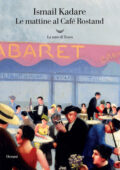 Ismail Kadare - Le mattine al Café Rostand (2021)