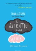 img Chiara Stoppa, Mattia Fabris - Il ritratto della salute (alla faccia del cancro) (2014)