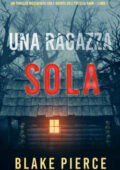 Blake Pierce - Una ragazza sola (2021)
