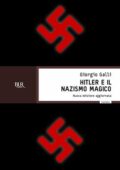Giorgio Galli - Hitler e il nazismo magico (2012)