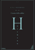 Ernst T.A. Hoffmann (Ernst Theodor Amadeus Hoffmann) - L'uomo della sabbia (2016)
