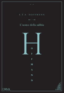 Ernst T.A. Hoffmann (Ernst Theodor Amadeus Hoffmann) – L’uomo della sabbia (2016)