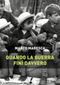 Marco Maresca - Quando la guerra finì davvero (2018)
