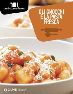 Annalisa Barbagli (a cura di) – Gli gnocchi e la pasta fresca (2016)