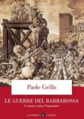 Paolo Grillo - Le guerre del Barbarossa (2018)
