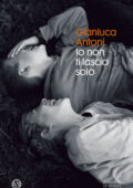 Gianluca Antoni - Io non ti lascio solo (2021)