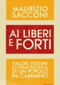 Maurizio Sacconi - Ai liberi e forti (2011)