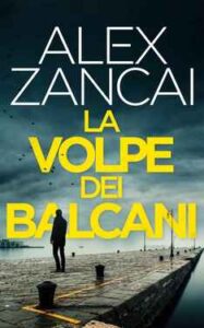 Alex Zancai – La Volpe dei Balcani (2021)