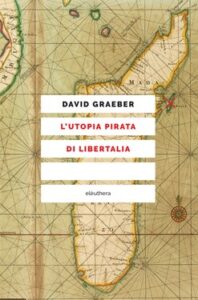 David Graeber – L’utopia pirata di Libertalia (2021)