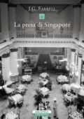 J.G. Farrell - La presa di Singapore (2021)