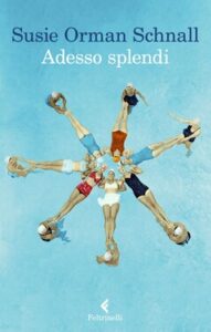 Susie Orman Schnall – Adesso splendi (2021)