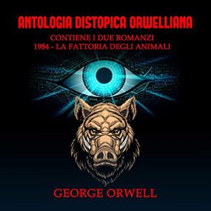 George Orwell – Antologia Distopica Orwelliana (2021) (mp3 – 128 kbps)