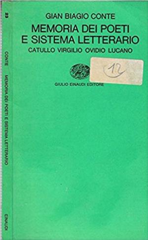 Gian Biagio Conte – Memoria dei Poeti e Sistema Letterario. Catullo Virgilio Ovidio Lucano (1974)