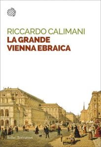 Riccardo Calimani – La Grande Vienna ebraica (2020)