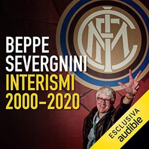 Beppe Severgnini – Interismi 2000 – 2020꞉ Un’antologia nerazzurra (2021) (mp3 – 128 kbps)