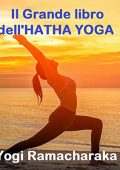Yogi Ramacharaka - Il Grande libro dell'Hatha Yoga (2021) (mp3 - 128 kbps)