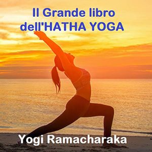 Yogi Ramacharaka – Il Grande libro dell’Hatha Yoga (2021) (mp3 – 128 kbps)