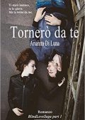 Arianna Di Luna - Blind Love Saga Vol. 1. Tornerò da te (2016)