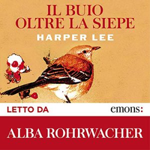 Harper Lee – Il buio oltre la siepe (2018) (mp3 – 64 kbps)