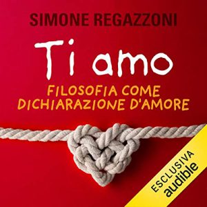 Simone Regazzoni – Ti amo꞉ Filosofia come dichiarazione d’amore (2021) (mp3 – 128 kbps)