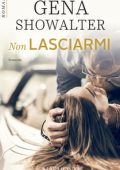 Gena Showalter - Original Heartbreakers Vol. 4.  Non lasciarmi (2018)