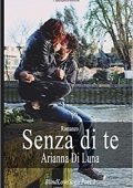 Arianna Di Luna - Blind Love Saga Vol. 2. Senza di te (2016)