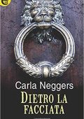 Carla Neggers - Dietro la facciata (2017)