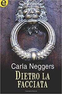 Carla Neggers – Dietro la facciata (2017)