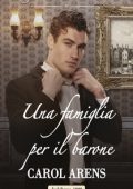 Carole Arens - Una famiglia per il barone (2021)